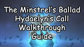 The Minstrel's Ballad: Hydaelyn's Call | Walkthrough / Guide - FFXIV Endwalker