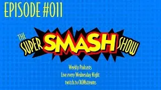 The Super Smash Show Podcast | Episode #011