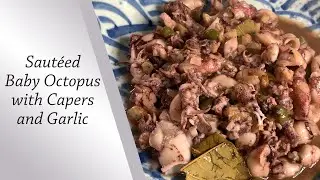 Sautéed Baby Octopus with Capers and Garlic