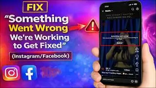 Fix Something Went Wrong – This May Be Due to a Technical Error (Instagram & Facebook)