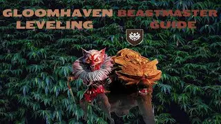 Gloomhaven PC | Повелитель Зверей | Guide 1-9 лвл | Beast Master | Leveling Guide!