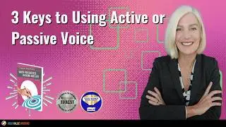 3 Keys to Using Active or Passive Voice: Improve your Writing