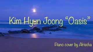 Kim Hyun Joong “Oasis” Piano cover by Alrischa @KIMHYUNJOONGofficial