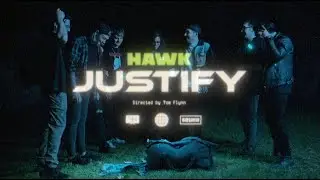 HAWK - JUSTIFY (Official Music Video)