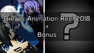 Drew's Animation Reel 2018 + BONUS