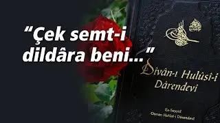 Divan-ı Hulusi | Ey sârbân men nâtüvân çek semt-i dildâra beni