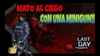 Mato al ciego con una minigun/last day on earth ep. 33