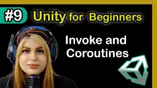 9-  Invoke and Coroutines in Unity: Delayed Actions and Timed Functions | Unity Tutorial