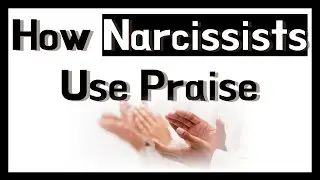 How Narcissists use Praise? │ about narcissists, narcissism