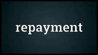 Repayment Meaning