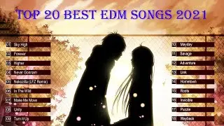 Top 20 Best EDM Songs 2021 - Best EDM Playlist 2021