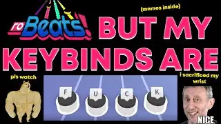 Robeats, but I set my keybinds to "fuck"