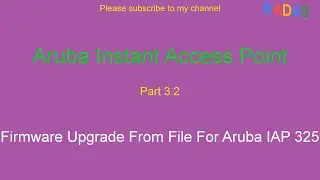 Aruba IAP 325 - 3.2 Firmware Upgrade From File For Aruba IAP 325
