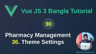 Vue.js 3 Bangla Tutorial: 90. Pharmacy Management Project - 36 Theme settings