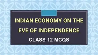Indian Economy on the eve of Independence MCQs - Indian Economic Development -Term 1
