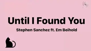 Stephen Sanchez ft. Em Beihold - Until I Found You (Lyrics)