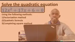 SOLVING QUADRATIC EQUATION USING THREE DIFFERENT METHODS