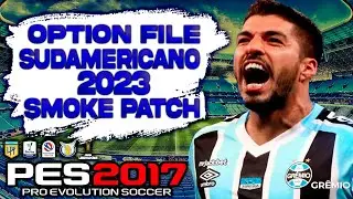 OPTION FILE SUDAMERICANO 2023 LIGA ARGENTINA COLOMBIANA CHILENA Y BRASILEÑA SMOKE PATCH PES 2017😍