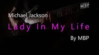 Michael Jackson - Lady In My Life - By MBP