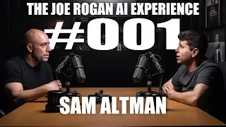 Joe Rogan *AI* Experience #001 - Sam Altman, CEO of OPEN AI