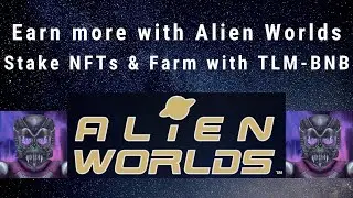 Earn more with Alien Worlds - Stake your NFTs & Farm with TLM-BNB