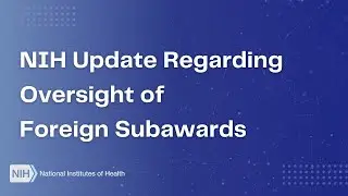 NIH Update Regarding Oversight of Foreign Subawards