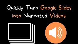 Quickly Turn Google Slides Into a Narrated Video Presentation