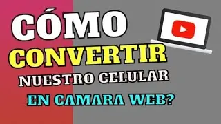 Cómo Convertir tu Celular en Cámara Web 2020