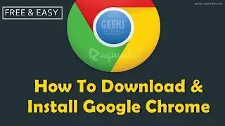 How to Get and Install Google Chrome Properly