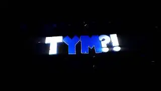 TYM?! Intro mk1
