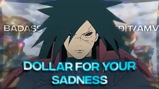 I AM MADARA UCHIHA - Dollar For Your Sadness [ AMV / EDIT ]