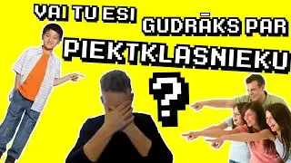 VAI TU ESI GUDRĀKS PAR PIEKTKLASNIEKU?