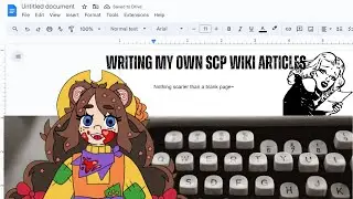 Writing My Own Article for the SCP Wiki