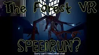 The Forest VR - Creative Glitch-less - Less Than 1 Hour?