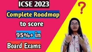 ICSE 2023: Complete Roadmap to score 95%+ in Board Exams | ICSE Class 10