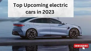 Top upcoming electric cars in 2023 | Best cars of 2023