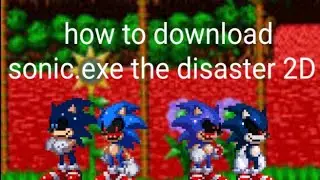 How to download sonic.exe the disaster 2D | TUTORIAL