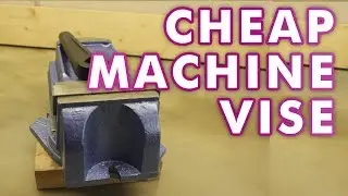 Improving a Cheap Chinese Machinist Vise