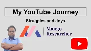 My Youtube journey | Struggles and joys | Mango Researcher