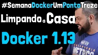 Como verificar e remover imagens e container no Docker 1.13