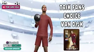 TRIK MANTAP MENDAPATKAN VAN DIJK DI FAN'S CHOICE WORLDWIDE CLUBS || PES 2021 MOBILE NO REOPEN TODAY