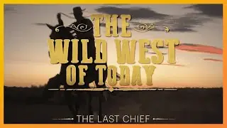 The Last Chief | The Real Wild West