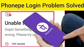 Phonepe Unable To Proceed || Phonepe Login Problem || Oops! Something went wrong Please try again