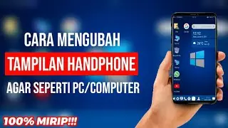 Cara Merubah Tampilan Handphone Menjadi Seperti Pc Di Android