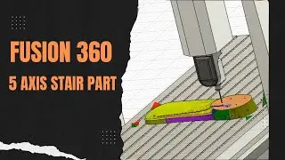 Fusion 360 - 5 axis stair part