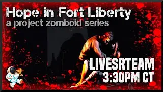 PZ RP E1 S3: Hope in Fort Liberty (Zomboid Roleplay)