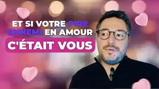 Et si votre pire ennemi en amour 💔 c'était vous ⁉️🤔😱