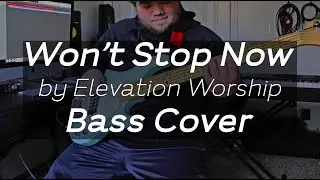 Won't Stop Now Bass Cover - Elevation Worship