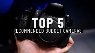 My Top 5 Recommended Budget Cameras 2020