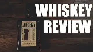 LARCENY WHISKEY REVIEW